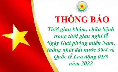 Thông báo thời gian khám, chữa bệnh trong dịp nghỉ lễ Ngày Giải phóng miền Nam, thống nhất đất nước 30/4 và Quốc tế Lao động 01/5 năm 2022